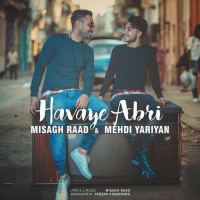 Misagh Raad & Mehdi Yariyan - Havaye Abri