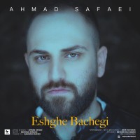 Ahmad Safaei - Eshghe Bachegi