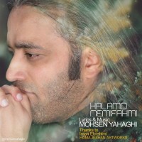 Mohsen Yahaghi - Halamo Nemifahmi