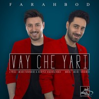 Farahbod - Vay Che Yari