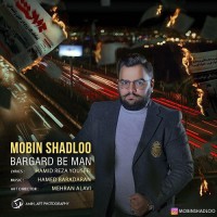 Mobin Shadloo - Bargard Be Man