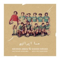Mehran Abbasi & Shayan Farhadi - Ma Iranim