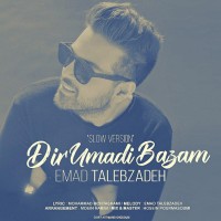 Emad Talebzadeh - Dir Oomadi Bazam ( Slow Version )