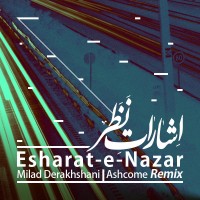 Milad Derakhshani - Esharate Nazar ( Ashcome Remix )
