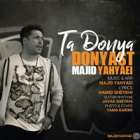 Majid Yahyaei - Ta Donya Donyast