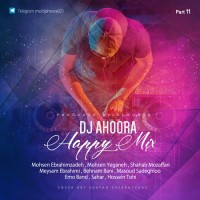 Dj Ahoora - Happy Mix ( Part 11 )