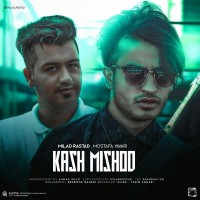 Milad Rastad Ft Mostafa Yavari - Kash Mishod