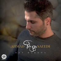 Ahmad Saeedi - Hey Baroon