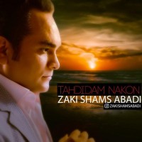 Zaki Shams Abadi - Tahdidam Nakon
