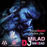 Shahab Mozaffari - Delbar Jan ( Dj Milad Shirzad Remix )