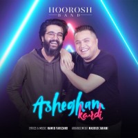Hoorosh Band - Ashegham Kardi