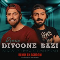 Alireza Pouya Ft Keyvan Rezaei - Divoone Bazi ( Ashcom Remix )