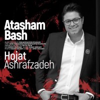 Hojat Ashrafzadeh - Atasham Bash