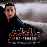 Saeed Mashreghi - Tapeshe Ghalbam