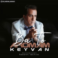 Keyvan - Ba To Aroomam