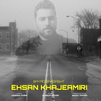 Ehsan Khajehamiri - Bayad Bargasht
