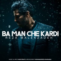 Reza Malekzadeh - Ba Man Che Kardi