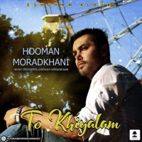 Hooman Moradkhani - Too Khiyalam