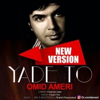 Omid Ameri - Yade To ( New Version )