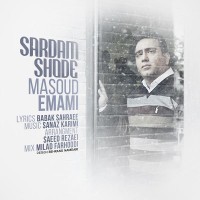 Masoud Emami - Sardam Shode