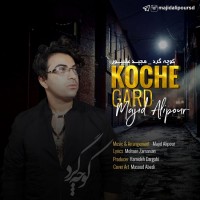 Majid Alipour - Kooche Gard
