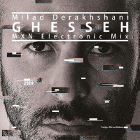 Milad Derakhshani - Ghesseh ( MXN Electro Mix )