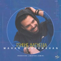Mahan Bahram Khan - Eshghe Bachegia