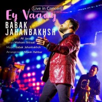 Babak Jahanbakhsh - Ey Vaaay ( Live )