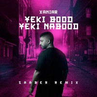 Xaniar - Yeki Bood Yeki Nabood ( Saaber Remix )