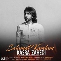 Kasra Zahedi - Salamat Kardam