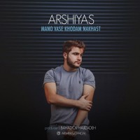 Arshiyas - Mano Vase Khodam Nakhast