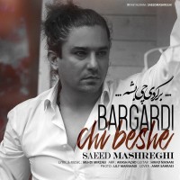Saeed Mashreghi - Bargardi Chi Beshe