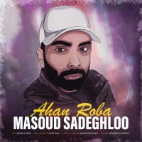 Masoud Sadeghloo - Ahan Roba
