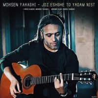 Mohsen Yahaghi - Joz Eshghe To Yadam Nist