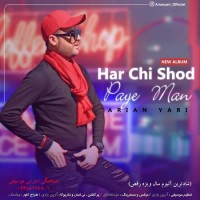 Arian Yari - Har Chi Shod Paye Man