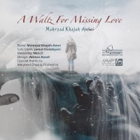 Mehrzad Khajehamiri - A Waltz For Missing Love
