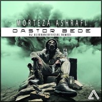 Morteza Ashrafi - Dastoor Bede ( Dj Alikhan Remix )