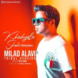 Milad Alavi - Khoshgele Shahremoon ( Tribal Mix )