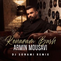 Armin Mousavi - Kenaram Bash ( Dj Sonami Remix )