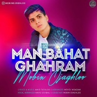 Mobin Ojaghloo - Man Bahat Ghahram