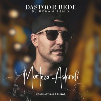 Morteza Ashrafi - Dastoor Bede ( DJ Roham Remix )