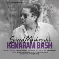 Saeed Mashreghi - Kenaram Bash