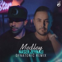 Naser Zeynali - Medley ( Dynatonic Remix )