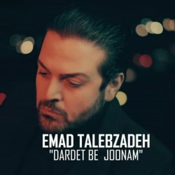 Emad Talebzadeh - Dardet Be Joonam