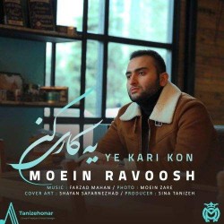 Moein Ravoosh - Ye Kari Kon