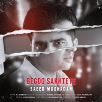 Saeed Moghadam - Begoo Sakhte