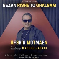 Afshin Motmaen - Bezan Rishe Too Ghalbam