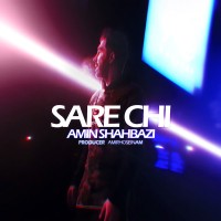 Amin Shahbazi - Sare Chi