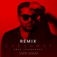 Emad Talebzadeh - Cheshmat ( Sami Shahi Remix )