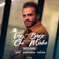 Saeed Aaraz - Vay Begoo Chi Mishe